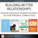 Building Better Relationships : Proven Strategies to Make the Most of Your Personal Connections (Collection) - eBook