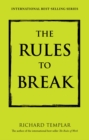 Rules to Break, The : A Personal Code for Living Your Life, Your Way - eBook