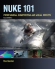 Nuke 101 : Professional Compositing and Visual Effects - eBook