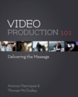 Video Production 101 : Delivering the Message - eBook