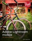 Adobe Lightroom mobile : Your Lightroom on the Go - eBook