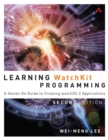 Learning WatchKit Programming : A Hands-On Guide to Creating watchOS 2 Applications - eBook
