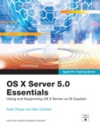 OS X Server 5.0 Essentials - Apple Pro Training Series : Using and Supporting OS X Server on El Capitan - eBook