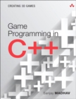 Game Programming in C++ : Creating 3D Games - Book