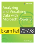 Exam Ref 70-778 Analyzing and Visualizing Data by Using Microsoft Power BI - eBook