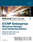 CCNP Enterprise Wireless Design ENWLSD 300-425 and Implementation ENWLSI 300-430 Official Cert Guide : Designing & Implementing Cisco Enterprise Wireless Networks - eBook
