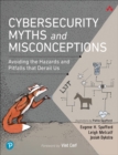 Cybersecurity Myths and Misconceptions : Avoiding the Hazards and Pitfalls that Derail Us - Book
