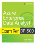 Exam Ref DP-500 Designing and Implementing Enterprise-Scale Analytics Solutions Using Microsoft Azure and Microsoft Power BI - eBook