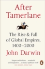After Tamerlane : The Rise and Fall of Global Empires, 1400-2000 - Book