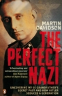 The Perfect Nazi : Uncovering My SS Grandfather's Secret Past and How Hitler Seduced a Generation - Book