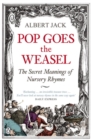 Pop Goes the Weasel : The Secret Meanings of Nursery Rhymes - Book