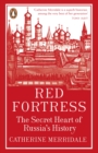 Red Fortress : The Secret Heart of Russia's History - Book
