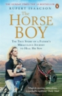 The Horse Boy : A Father's Miraculous Journey to Heal His Son - Book