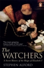The Watchers : A Secret History of the Reign of Elizabeth I - Book