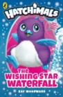 Hatchimals: The Wishing Star Waterfall : (Book 2) - eBook
