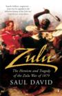 Zulu : The Heroism and Tragedy of the Zulu War of 1879 - eBook