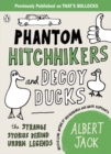 Phantom Hitchhikers and Decoy Ducks : The strange stories behind the urban legends we can't stop telling each other - eBook