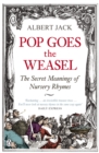 Pop Goes the Weasel : The Secret Meanings of Nursery Rhymes - eBook