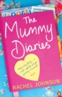 The Mummy Diaries : Or How to Lose Your Husband, Children and Dog in Twelve Months - eBook