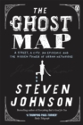 The Ghost Map : A Street, an Epidemic and the Hidden Power of Urban Networks. - eBook