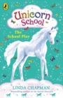 Unicorn School: The School Play - eBook
