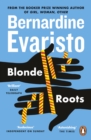 Blonde Roots : From the Booker prize-winning author of Girl, Woman, Other - eBook