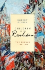 Children of the Revolution : The French, 1799-1914 - eBook