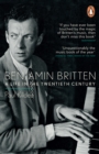 Benjamin Britten : A Life in the Twentieth Century - eBook