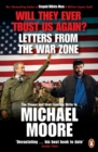 Will They Ever Trust Us Again? : Letters from the War Zone to Michael Moore - eBook
