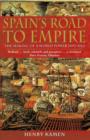 Spain's Road to Empire : The Making of a World Power, 1492-1763 - eBook