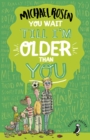You Wait Till I'm Older Than You! - eBook