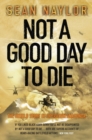 Not a Good Day to Die : The Untold Story of Operation Anaconda - eBook