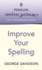 Penguin Writers' Guides: Improve Your Spelling - eBook