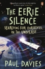The Eerie Silence : Are We Alone in the Universe? - eBook