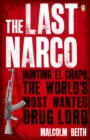 The Last Narco : Hunting El Chapo, The World's Most-Wanted Drug Lord - eBook