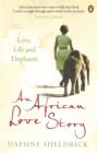 An African Love Story : Love, Life and Elephants - eBook