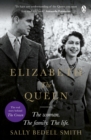 Elizabeth the Queen : The most intimate biography of Her Majesty Queen Elizabeth II - eBook