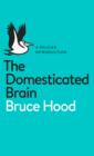 The Domesticated Brain : A Pelican Introduction - eBook