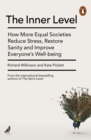 The Inner Level : How More Equal Societies Reduce Stress, Restore Sanity and Improve Everyone's Well-being - Book