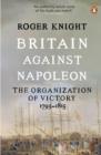 Britain Against Napoleon : The Organization of Victory, 1793-1815 - eBook