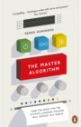 The Master Algorithm : How the Quest for the Ultimate Learning Machine Will Remake Our World - Book