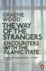 The Way of the Strangers : Encounters with the Islamic State - Book