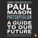 PostCapitalism : A Guide to Our Future - eAudiobook