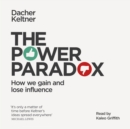 The Power Paradox : How We Gain and Lose Influence - eAudiobook