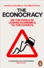 The Econocracy : On the Perils of Leaving Economics to the Experts - eBook