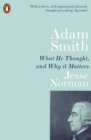 Adam Smith : What He Thought, and Why it Matters - Book