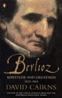 Berlioz : Servitude and Greatness 1832-1869 - Book