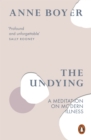 The Undying : A Meditation on Modern Illness - Book