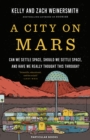 A City on Mars : Can We Settle Space, Should We Settle Space, and Have We Really Thought This Through? - eBook