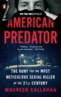 American Predator : The Hunt for the Most Meticulous Serial Killer of the 21st Century - Book